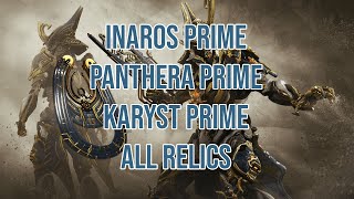 Inaros Prime Panthera Prime and Karyst Prime  all Relics for these new Primes in Warframe [upl. by Elazaro]