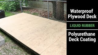 Waterproof Plywood Deck  Liquid Rubber  Polyurethane Deck Coating Video [upl. by Delora]