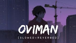 Oviman Slowed amp ReverbedTanveer Evan  SpiritnNotes [upl. by Sulienroc]