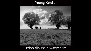 Young Kordiz  Byłaś dla Mnie Wszystkim [upl. by Rist]