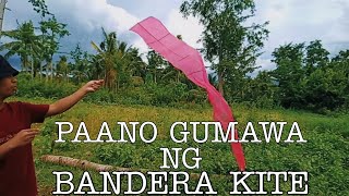 TAMANG PAGGAWA NG BANDERA KITE O FLAG KITE  PAANO GUMAWA NG BANDERANG SARANGGOLA [upl. by Tingley]