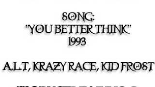 Unreleased Track quotYou Better Thinkquot ft ALT Krazy Race amp Kid Frost quot1993quot [upl. by Leumhs]