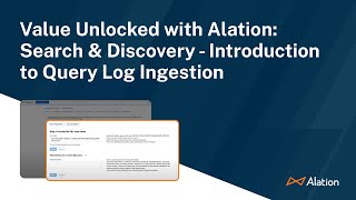 Value Unlocked with Alation Search amp Discovery  Introduction to Query Log Ingestion [upl. by Lraep341]