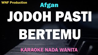 Afgan  Jodoh Pasti Bertemu Karaoke Nada Wanita [upl. by Iuqcaj]