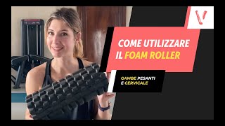 Come utilizzare il FOAM ROLLER gambe pesanti e cervicale [upl. by Alset]