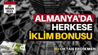 Almanyada herkese iklim bonusu verilecek  20 Nisan 2023 Oktan Erdikmen [upl. by Merwyn49]