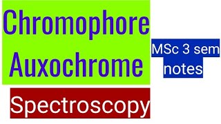 Chromophore amp Auxochrome  Spectroscopy MSc 3 sem [upl. by Adgam]