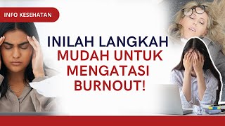 Inilah Langkah Mudah Untuk Mengatasi Burnout  INFO KESEHATAN [upl. by Ossie]