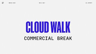 Worlds 2022  Commercial Break  Cloud Walk [upl. by Raven]