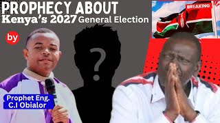 BREAKING II PROPHECY ABOUT KENYAS 2027 GENERAL ELECTIONS BY PROPHET ENG CI OBIALOR 10232024 [upl. by Scharf]