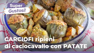 CARCIOFI RIPIENI di CACIOCAVALLO con PATATE al forno Ricetta facile e super sfiziosa 😋 [upl. by Aniryt]