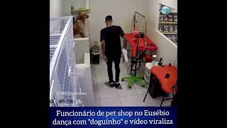 Funcionário de pet shop no Eusébio dança com quotdoguinhoquot e vídeo viraliza [upl. by Ailices685]