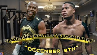 GOOD FLOYD MAYWEATHER VS DEVIN HANEY DECEMBER 9 WITH BACKUP THURMAN VS STANIONIS amp GARCIA VS LARA [upl. by Willman]