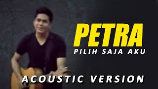 PETRA SIHOMBING  PILIH SAJA AKU ACOUSTIC VERSION [upl. by Itnavart675]