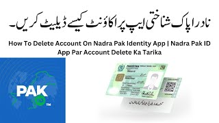 How To Delete Account On Nadra Pak Identity App  Nadra Pak ID App Par Account Delete Ka Tarika [upl. by Ecenahs496]