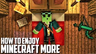 How to Enjoy Minecraft More [upl. by Susette401]