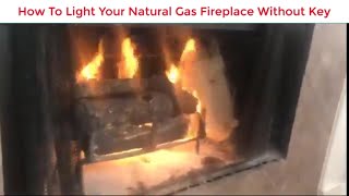 How To Light Your Natural Gas Fireplace If You Lost Your Key To Turn OnOff Gas [upl. by Fusco]