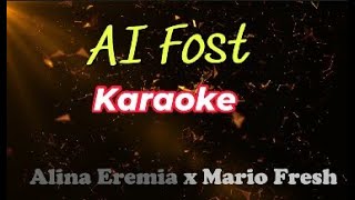 Ai Fost  Karaoke  Alina Eremia x Mario Fresh [upl. by Attenborough]