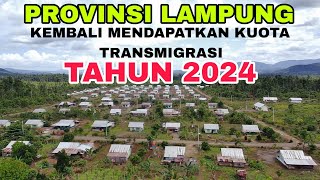 PROVINSI LAMPUNG KEMBALI MENDAPATKAN KUOTA TRANSMIGRASI TAHUN 2024 [upl. by Boot]