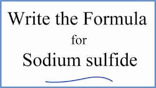 How to Write the Formula for Sodium sulfide [upl. by Oderf]