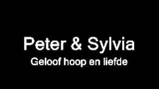 Peter amp Sylvia  Geloof hoop en liefde [upl. by Arvie641]