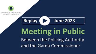 June 2023 Policing Authority meeting with the Garda Commissioner [upl. by Atinomar]