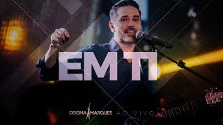 Deigma Marques  Em Ti  Tudo Vai Ficar Bem Ao Vivo [upl. by Adnohsel]