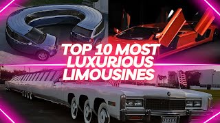 Riding in Style The Top 10 Most Luxurious Limousines in the World [upl. by Manon]