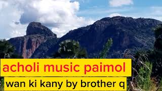 acholi music traditional by brother q wan kikany [upl. by Llednek257]