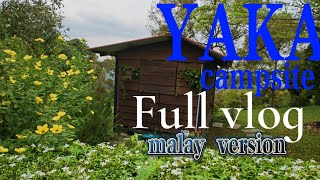 Malay version YAKA CAMPSITE  full vlog campsite layout  yakacampsite malaysiacampsite [upl. by Saeger84]