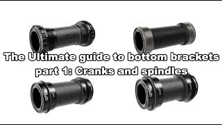 The Ultimate guide to bottom brackets pt 1 Cranks and spindles [upl. by Perron324]