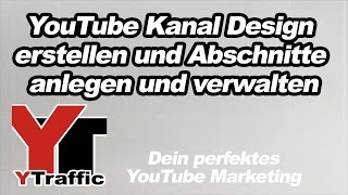 YouTube Kanal Design erstellen und Abschnitte anlegen und verwalten Tutorial Einsteigerkurs [upl. by Vaish]