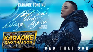 KARAOKE TONE NỮ  TẤT CẢ HOẶC KHÔNG LÀ GÌ CẢ  CAO THÁI SƠN  BEAT GỐC [upl. by Llesig365]