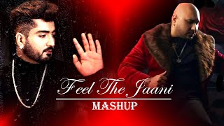 Feel The Jaani Mashup 2023  B Praak X Ammy Virk X Neha Kakkar  Punjabi Sad Song Mashup [upl. by Wrennie]