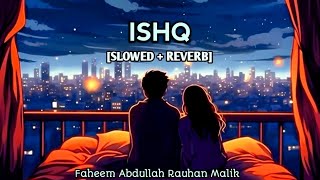 Ishq Lyrics  Faheem Abdullah I Rauhan Malik  Lyrics song trending ishq viralvideo [upl. by Larret]