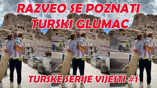 RAZVEO SE POZNATI TURSKI GLUMAC  TURSKE SERIJE VIJESTI 1 [upl. by Aisile464]