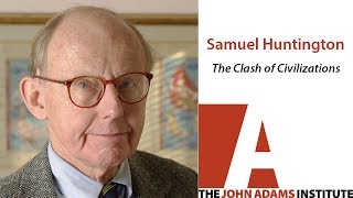 Samuel Huntington on The Clash of Civilizations  The John Adams Institute [upl. by Waverley538]