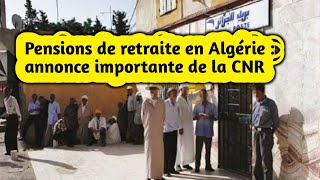 Pensions de retraite en Algérie  annonce importante de la CNR [upl. by Romilda]