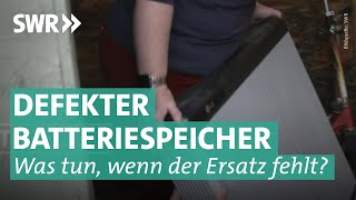 Batteriespeicher – wenn der Ersatz auf sich warten lässt  Marktcheck SWR [upl. by Eidnew]