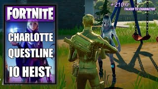 Fortnite  Charlotte IO Heist Questline [upl. by Renferd735]