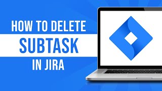 How to Delete Subtask in Jira Tutorial [upl. by Khalil]