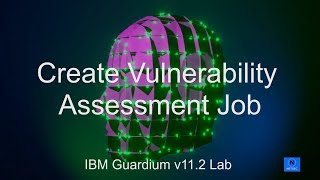 IBM Guardium V11 2 Lab  7 Vulnerability Assessment [upl. by Letsyrk]