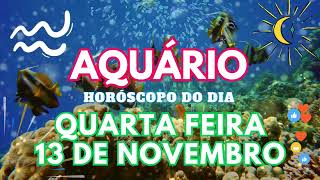 ♒ AQUÁRIO HOJE 🎁 VAI ACONTECER NESTA QUARTA FEIRA 13 DE NOVEMBRO DE 2024 [upl. by Olivero]