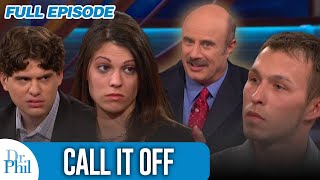 Call It Off  FULL EPISODE  Dr Phil [upl. by Arraeit]