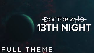 Doctor Who  Thirteenth Night Full Theme [upl. by Savihc]