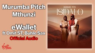 Murumba Pitch Mthunzi  eWallet feat Omit ST Buhle Sax  Official Audio [upl. by Ulda777]