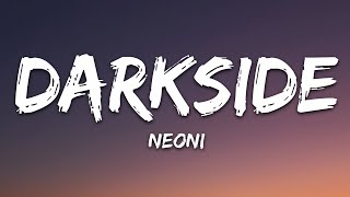 NEONI  Darkside Lyrics [upl. by Yerag]