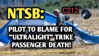 NTSB Pilot of quotUltralightquot Trike to Blame for Fatal Crash and Death of his Passenger C212 [upl. by Kameko918]