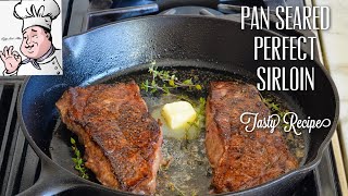 How To Cook Steak  Pan Seared Perfect Sirloin  Tasty Recipe [upl. by Ioved]