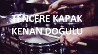 TENCERE KAPAK  KENAN DOĞULU  DAVULSUZDRUMLESS [upl. by Longwood449]